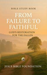 Icon image Bible Study Book From Failure to Faithful: God’s Restoration for the Fallen