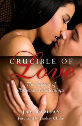 Icon image Crucible of Love: The Alchemy of Passionate Relationships