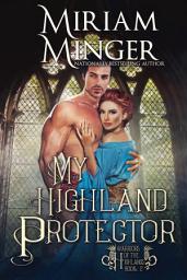 Icon image My Highland Protector: A Mistaken Identity Historical Romance Novel