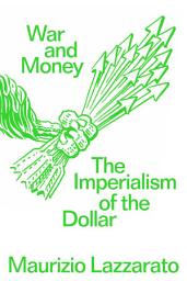 Icon image War and Money: The Imperialism of the Dollar