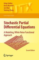 Icon image Stochastic Partial Differential Equations: A Modeling, White Noise Functional Approach, Edition 2