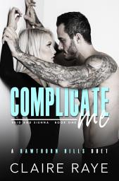 Icon image Complicate Me: Reid & Sienna #1 (A Slow Burn New Adult Romance)