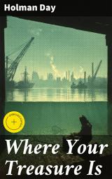 Icon image Where Your Treasure Is: Enriched edition. Being the Personal Narrative of Ross Sidney, Diver