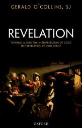 Icon image Revelation: Towards a Christian Interpretation of God's Self-Revelation in Jesus Christ