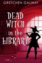 Icon image Dead Witch in the Library: (Sonoma Witches #7) (Witch Mystery, Supernatural Suspense, Cozy Fantasy)