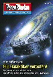 Icon image Perry Rhodan 3058: Für Galaktiker verboten!: Perry Rhodan-Zyklus "Mythos"