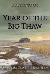 Icon image Year of the Big Thaw: Restored Classics to Go Edition