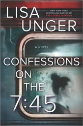 Icon image Confessions on the 7:45: A Novel