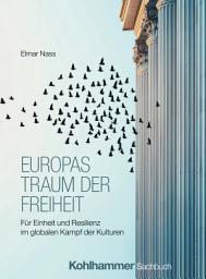 Icon image Europas Traum der Freiheit: Für Einheit und Resilienz im globalen Kampf der Kulturen