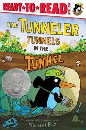 Icon image The Tunneler Tunnels in the Tunnel: Ready-to-Read Level 1 (Theodor Seuss Geisel Honor Book)