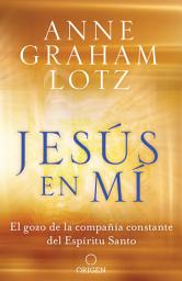Icon image Jesús en mí: El gozo de la eterna compañía del Espíritu Santo