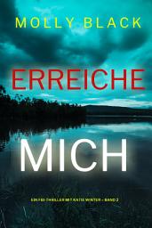 Icon image Erreiche mich (Ein FBI-Thriller mit Katie Winter – Band 2)