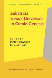 Icon image Substrata versus Universals in Creole Genesis: Papers from the Amsterdam Creole Workshop, April 1985