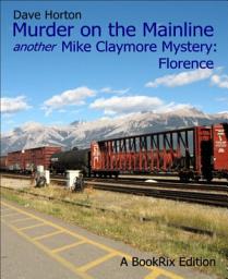 Icon image Murder on the Mainline: another Mike Claymore Mystery: Florence