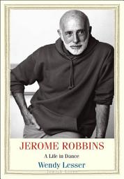 Icon image Jerome Robbins: A Life in Dance