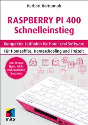 Icon image Raspberry Pi 400 Schnelleinstieg: Kompakter Leitfaden für Hard- und Software. Für Homeoffice, Homeschooling und Freizeit