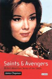 Icon image Saints and Avengers: British Adventure Series of the 1960s