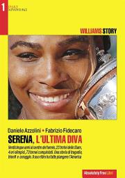 Icon image Serena, l'ultima Diva: Trionfi, tragedie, coraggio. L'emozionante storia di Serena Williams