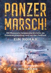 Icon image Panzer Marsch!: Mit Rommels Gespensterdivision im Frankreichfeldzug und an der Ostfront