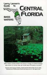 Icon image Central Florida: Larry Larsen's Guide to Bass Waters Book 2