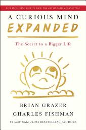 Icon image A Curious Mind Expanded Edition: The Secret to a Bigger Life