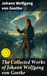 Icon image The Collected Works of Johann Wolfgang von Goethe: Enriched edition. 200+ Titles in One Edition : Novels, Tales, Plays, Essays, Autobiography & Letters