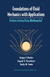 Icon image Foundations of Fluid Mechanics with Applications: Problem Solving Using Mathematica®