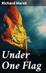 Icon image Under One Flag: A Tale of Intrigue, Loyalty, and Sacrifice in Victorian Society