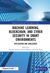 Icon image Machine Learning, Blockchain, and Cyber Security in Smart Environments: Application and Challenges