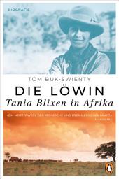 Icon image Die Löwin. Tania Blixen in Afrika: Biografie