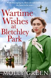 Icon image Wartime Wishes at Bletchley Park (The Bletchley Park Girls, Book 3)