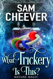 Icon image What Trickery Is This?: A Magical Midlife Adventure