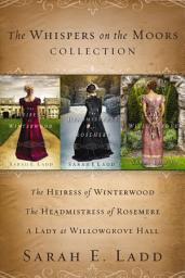 Icon image The Whispers on the Moors Collection: The Heiress of Winterwood, The Headmistress of Rosemere, A Lady at Willowgrove Hall