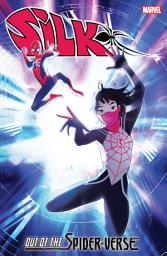 Icon image Silk: Out Of The Spider-Verse Vol. 2