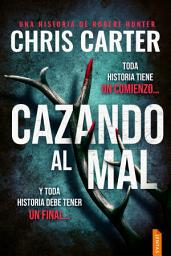 Icon image Cazando al mal: Un thriller policíaco trepidante y adictivo del detective Robert Hunter (Robert Hunter, 10)
