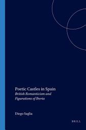 Icon image Poetic Castles in Spain: British Romanticism and Figurations of Iberia
