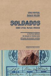 Icon image Soldados: Sobre lutar, matar e morrer
