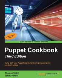 Icon image Puppet Cookbook - Third Edition: Jump-start your Puppet deployment using engaging and practical recipes, Edition 3
