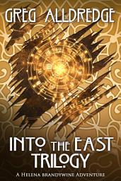 Icon image Into the East Trilogy: A Helena Brandywine Adventure