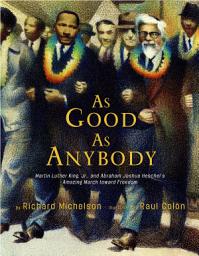 Icon image As Good as Anybody: Martin Luther King, Jr., and Abraham Joshua Heschel's Amazing March toward Freedom