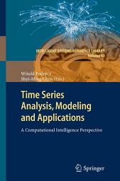 Icon image Time Series Analysis, Modeling and Applications: A Computational Intelligence Perspective