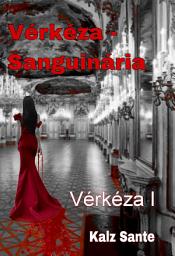 Icon image Vérkéza - Sanguinária: Vérkéza I
