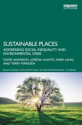 Icon image Sustainable Places: Addressing Social Inequality and Environmental Crisis