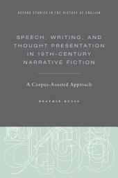 Icon image Speech, Writing, and Thought Presentation in 19th-Century Narrative Fiction: A Corpus-Assisted Approach