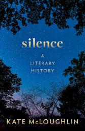 Icon image Silence: A Literary History