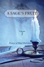 Icon image A Sage’s Fruit vol.2: Essays of Baal HaSulam