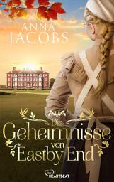 Icon image Die Geheimnisse von Eastby End: Die neue historische Saga der Bestseller-Autorin