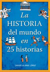 Icon image La historia del mundo en 25 historias