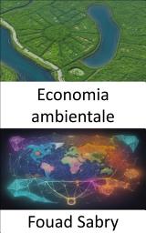 Icon image Economia ambientale: In equilibrio tra prosperità e pianeta, un viaggio nell’economia ambientale