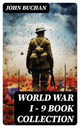 Icon image World War I - 9 Book Collection: Nelson's History of the War, The Battle of Jutland & The Battle of the Somme